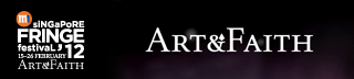 Singapore Fringe Festival 2012 - Art & Faith